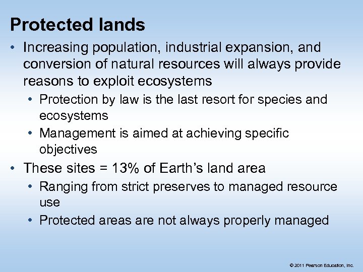 Protected lands • Increasing population, industrial expansion, and conversion of natural resources will always