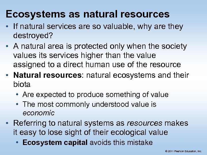 Ecosystems as natural resources • If natural services are so valuable, why are they