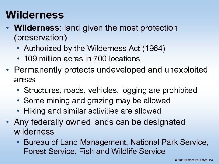 Wilderness • Wilderness: land given the most protection (preservation) • Authorized by the Wilderness