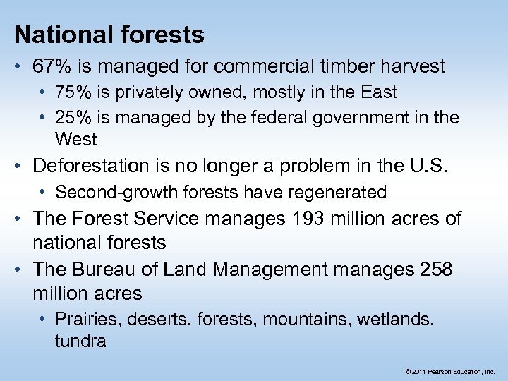 National forests • 67% is managed for commercial timber harvest • 75% is privately