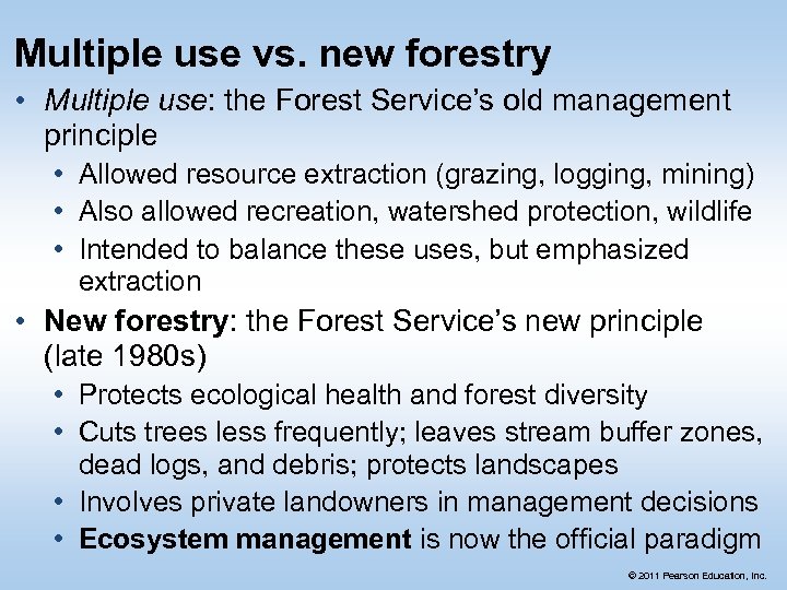 Multiple use vs. new forestry • Multiple use: the Forest Service’s old management principle