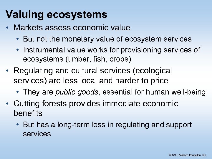 Valuing ecosystems • Markets assess economic value • But not the monetary value of
