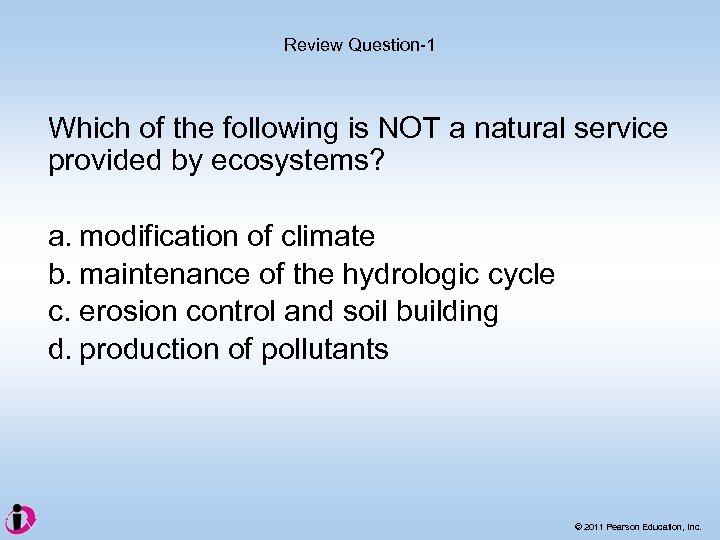 Review Question-1 Which of the following is NOT a natural service provided by ecosystems?