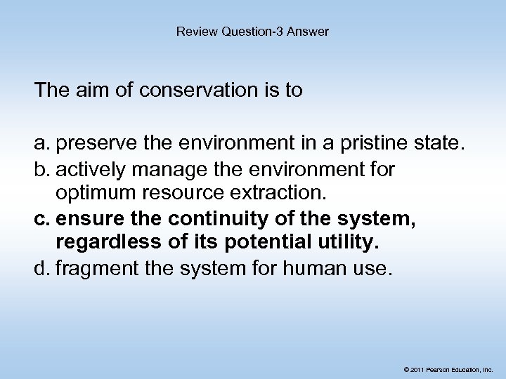 Review Question-3 Answer The aim of conservation is to a. preserve the environment in