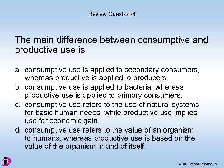 Review Question-4 The main difference between consumptive and productive use is a. consumptive use