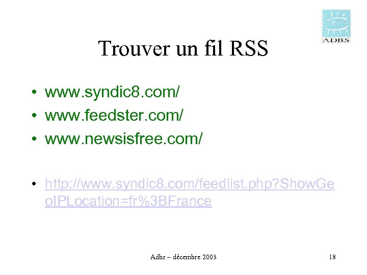 Trouver un fil RSS • www. syndic 8. com/ • www. feedster. com/ •