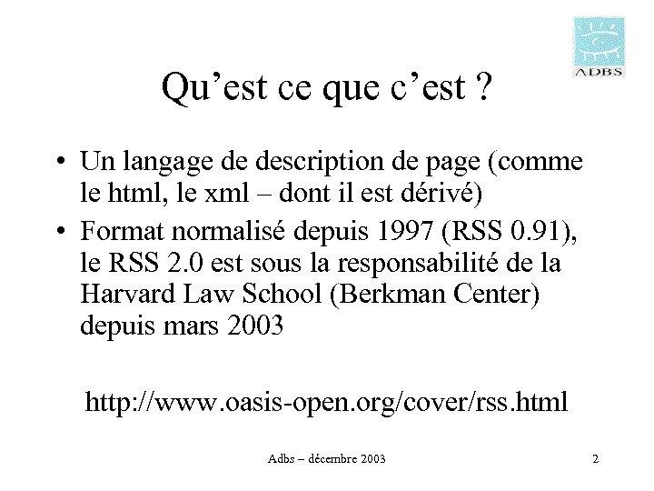 Qu’est ce que c’est ? • Un langage de description de page (comme le