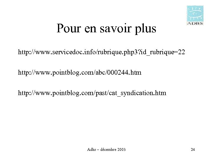 Pour en savoir plus http: //www. servicedoc. info/rubrique. php 3? id_rubrique=22 http: //www. pointblog.
