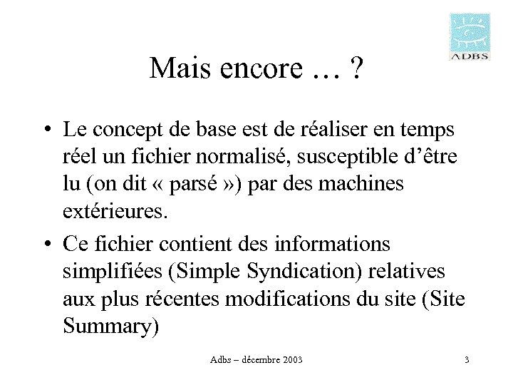 Mais encore … ? • Le concept de base est de réaliser en temps
