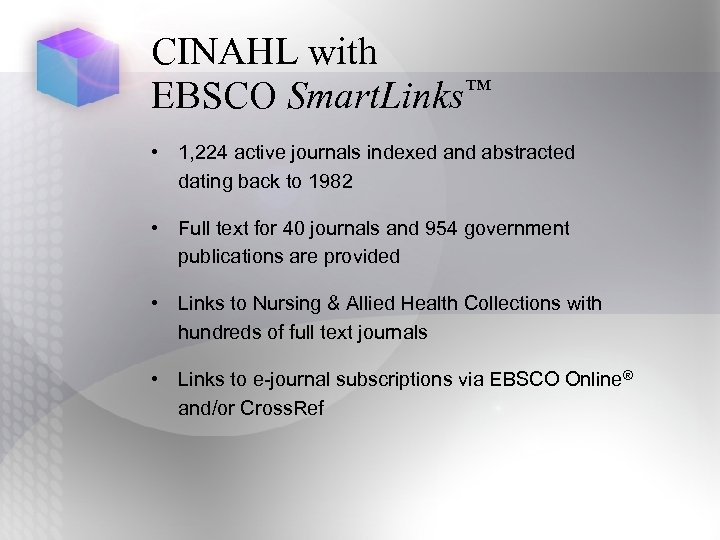 CINAHL with EBSCO Smart. Links™ • 1, 224 active journals indexed and abstracted dating