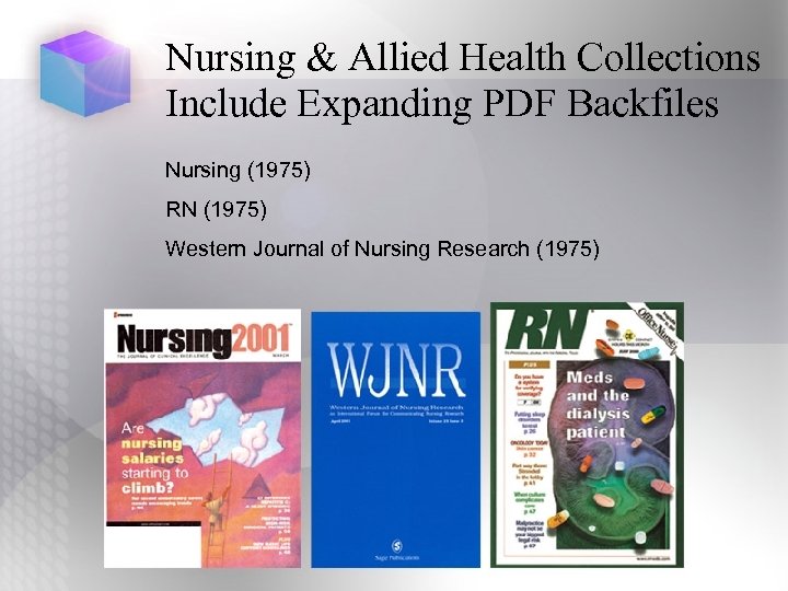 Nursing & Allied Health Collections Include Expanding PDF Backfiles Nursing (1975) RN (1975) Western