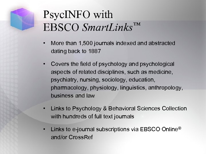 Psyc. INFO with EBSCO Smart. Links™ • More than 1, 500 journals indexed and