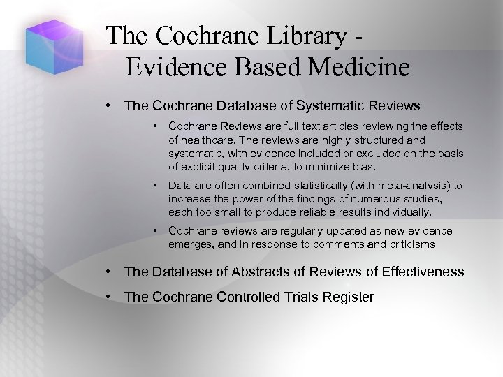 The Cochrane Library Evidence Based Medicine • The Cochrane Database of Systematic Reviews •