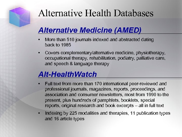 Alternative Health Databases Alternative Medicine (AMED) • More than 510 journals indexed and abstracted