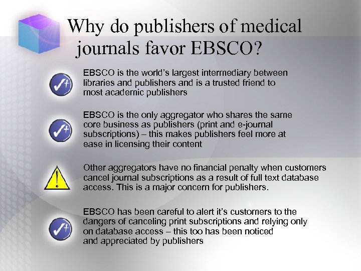 Why do publishers of medical journals favor EBSCO? EBSCO is the world’s largest intermediary