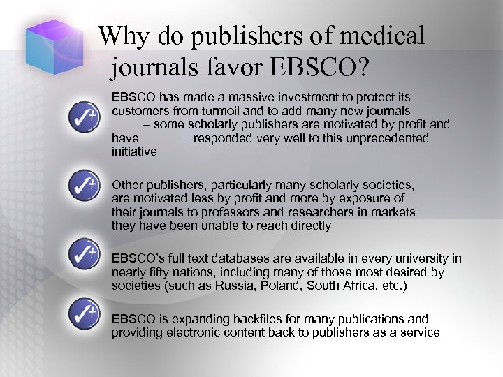 Why do publishers of medical journals favor EBSCO? EBSCO has made a massive investment