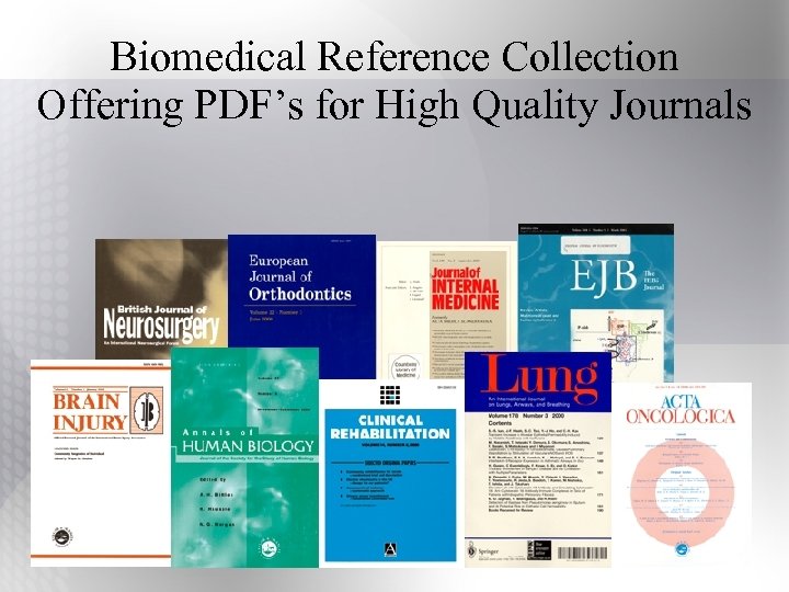 Biomedical Reference Collection Offering PDF’s for High Quality Journals 