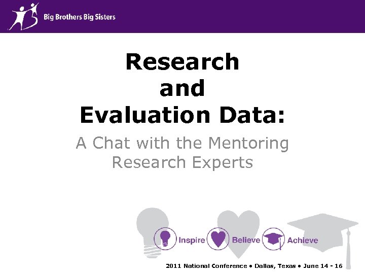 Research and Evaluation Data: A Chat with the Mentoring Research Experts 2011 National Conference
