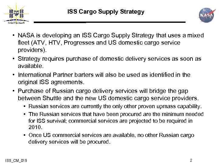 ISS Cargo Supply Strategy • NASA is developing an ISS Cargo Supply Strategy that