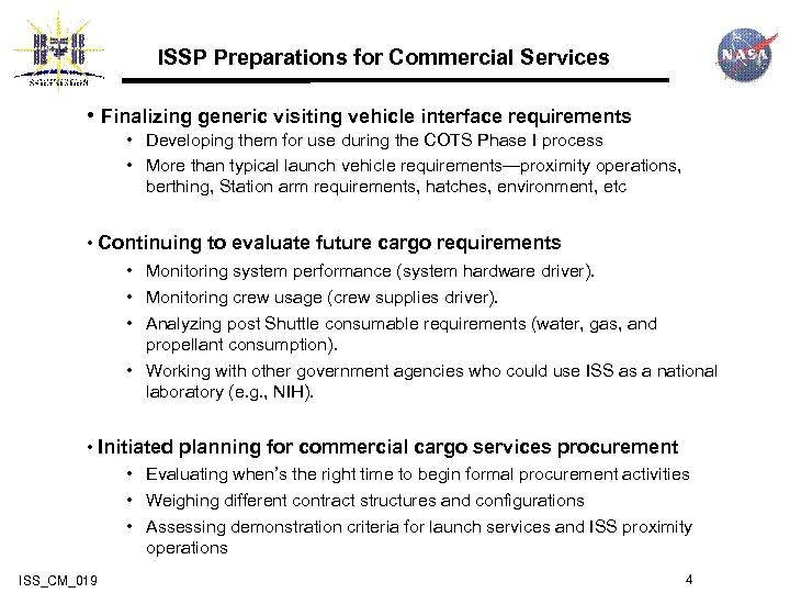 ISSP Preparations for Commercial Services • Finalizing generic visiting vehicle interface requirements • Developing