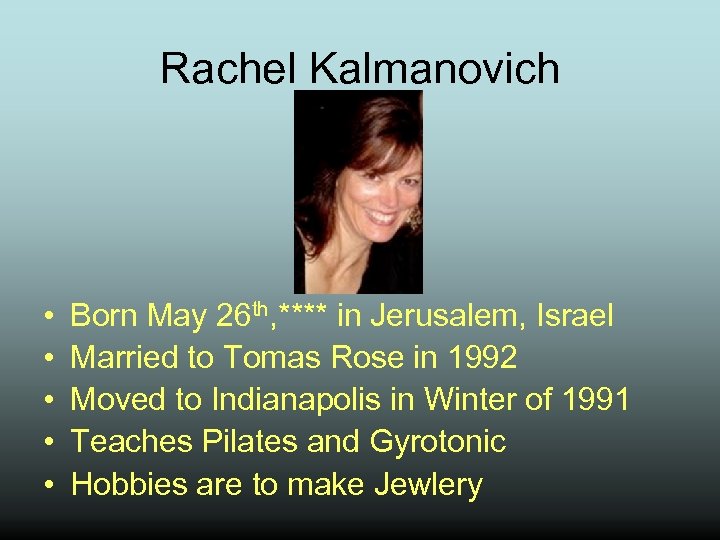 Rachel Kalmanovich • • • Born May 26 th, **** in Jerusalem, Israel Married