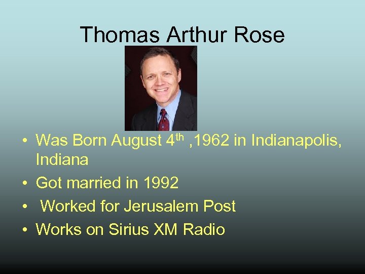 Thomas Arthur Rose • Was Born August 4 th , 1962 in Indianapolis, Indiana