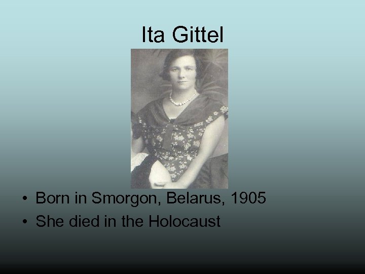 Ita Gittel • Born in Smorgon, Belarus, 1905 • She died in the Holocaust