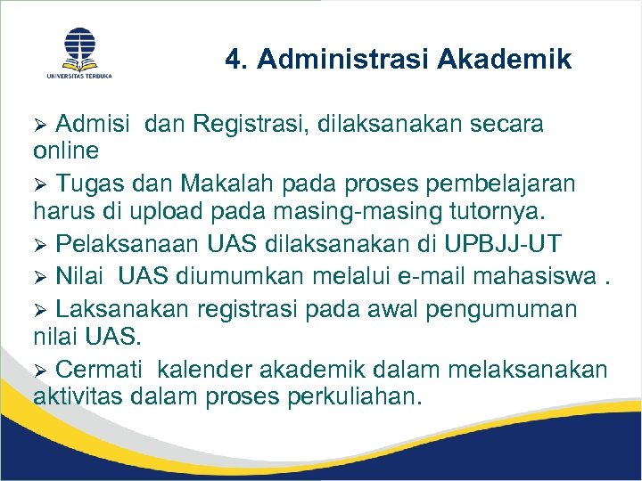 4. Administrasi Akademik Admisi dan Registrasi, dilaksanakan secara online Ø Tugas dan Makalah pada