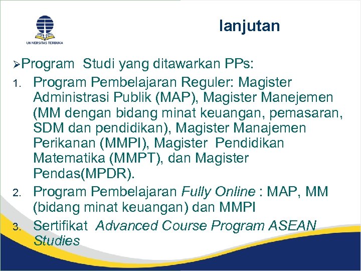 lanjutan ØProgram 1. 2. 3. Studi yang ditawarkan PPs: Program Pembelajaran Reguler: Magister Administrasi