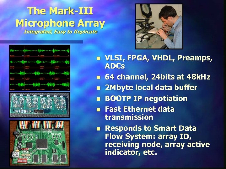 The Mark-III Microphone Array Integrated, Easy to Replicate n n n VLSI, FPGA, VHDL,
