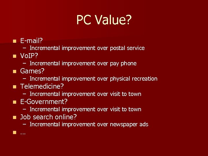 PC Value? n E-mail? n Vo. IP? n Games? n Telemedicine? n E-Government? n