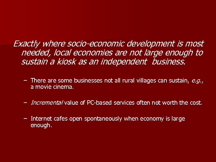 Exactly where socio-economic development is most needed, local economies are not large enough to