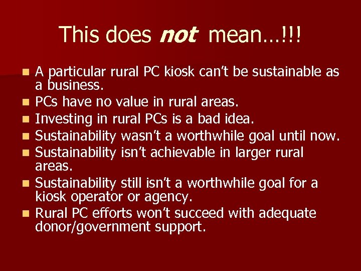 This does not mean…!!! n n n n A particular rural PC kiosk can’t