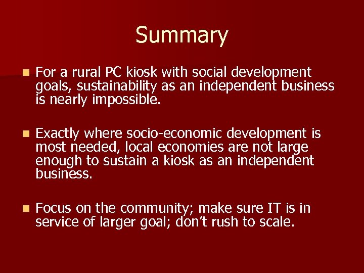 Summary n For a rural PC kiosk with social development goals, sustainability as an
