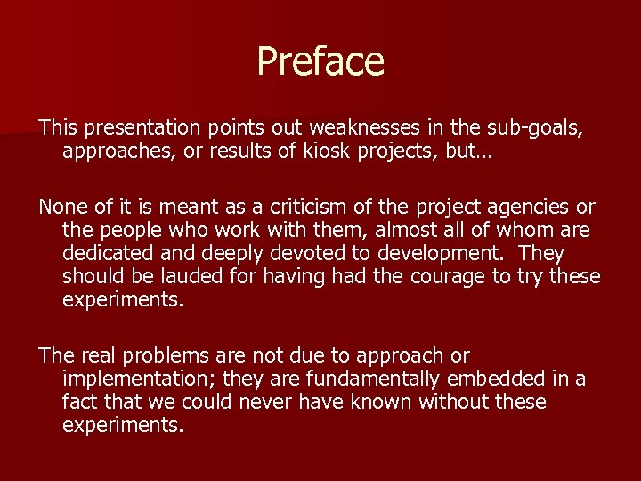 Preface This presentation points out weaknesses in the sub-goals, approaches, or results of kiosk