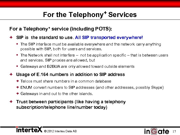 For the Telephony+ Services For a Telephony+ service (including POTS): + SIP is the