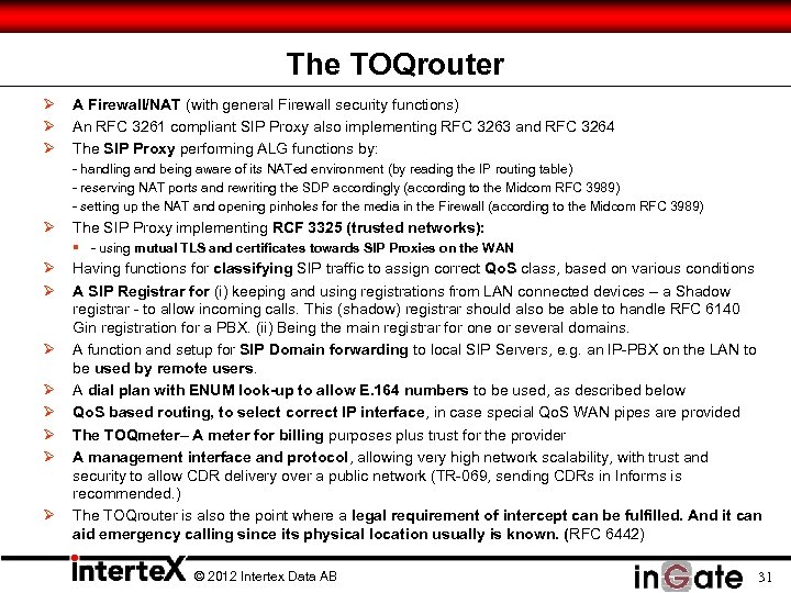 The TOQrouter Ø Ø Ø A Firewall/NAT (with general Firewall security functions) An RFC