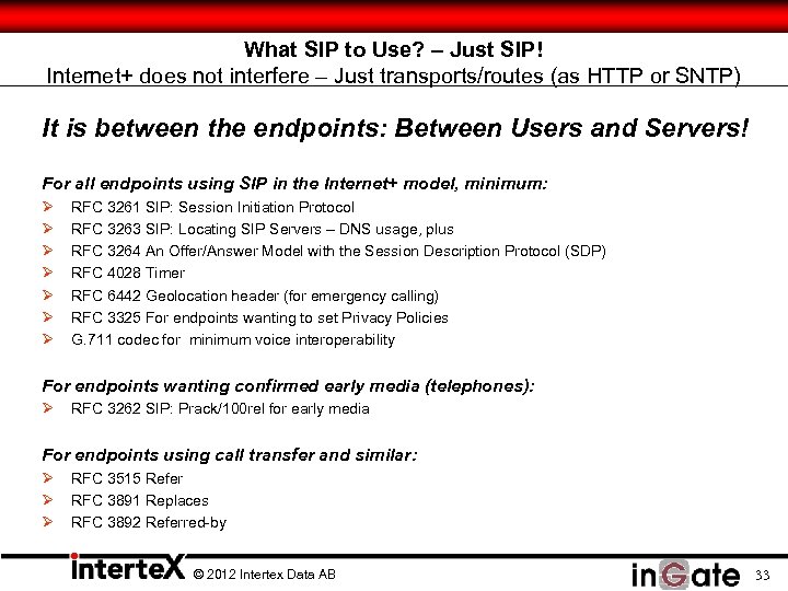 What SIP to Use? – Just SIP! Internet+ does not interfere – Just transports/routes