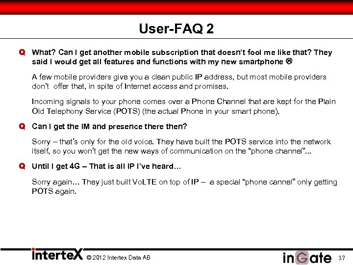 User-FAQ 2 Q What? Can I get another mobile subscription that doesn’t fool me