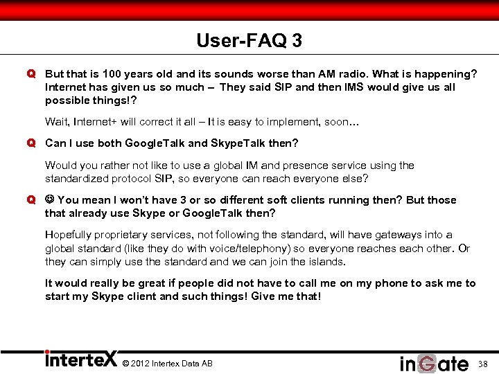 User-FAQ 3 Q But that is 100 years old and its sounds worse than