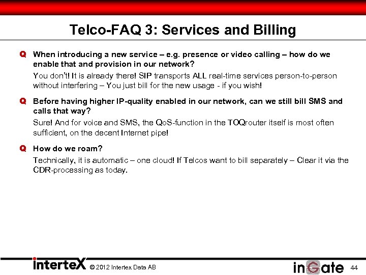 Telco-FAQ 3: Services and Billing Q When introducing a new service – e. g.