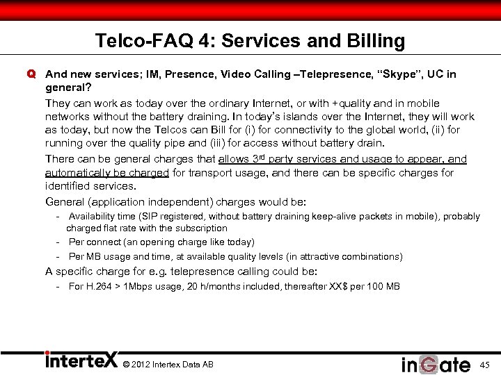 Telco-FAQ 4: Services and Billing Q And new services; IM, Presence, Video Calling –Telepresence,