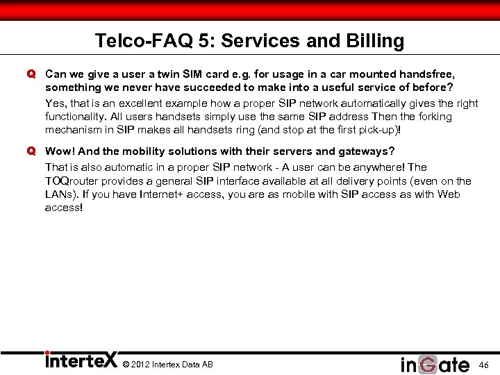 Telco-FAQ 5: Services and Billing Q Can we give a user a twin SIM