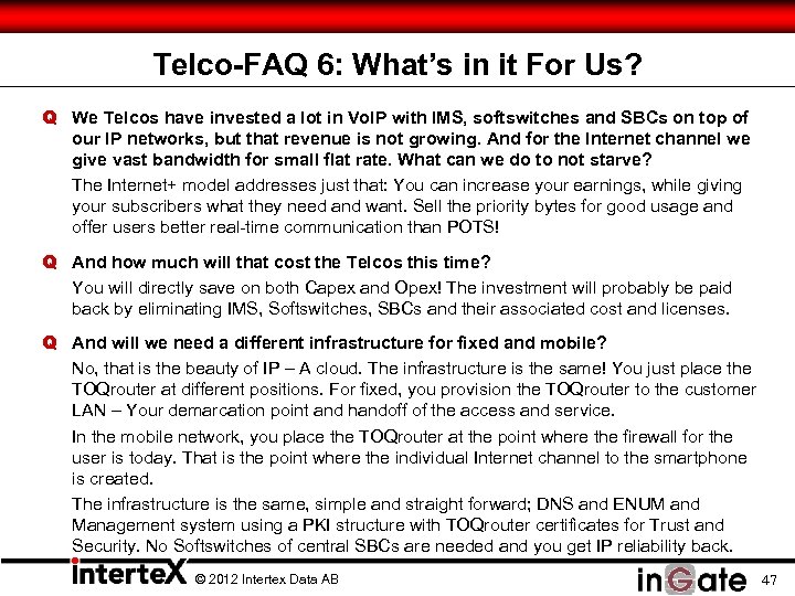 Telco-FAQ 6: What’s in it For Us? Q We Telcos have invested a lot