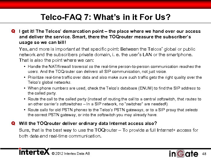 Telco-FAQ 7: What’s in it For Us? Q I get it! The Telcos’ demarcation