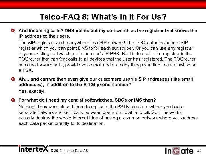 Telco-FAQ 8: What’s in it For Us? Q And incoming calls? DNS points out