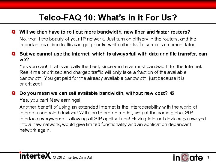 Telco-FAQ 10: What’s in it For Us? Q Will we then have to roll