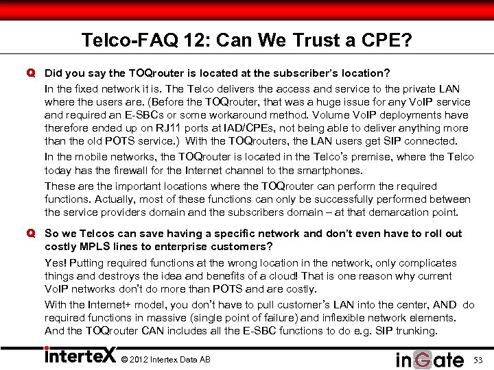 Telco-FAQ 12: Can We Trust a CPE? Q Did you say the TOQrouter is