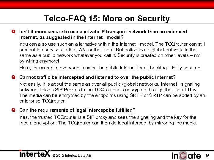 Telco-FAQ 15: More on Security Q Isn’t it more secure to use a private