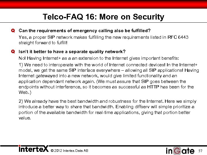 Telco-FAQ 16: More on Security Q Can the requirements of emergency calling also be